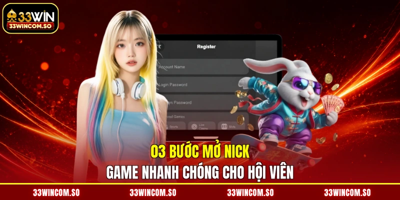 03 bước mở nick game nhanh chóng cho hội viên
