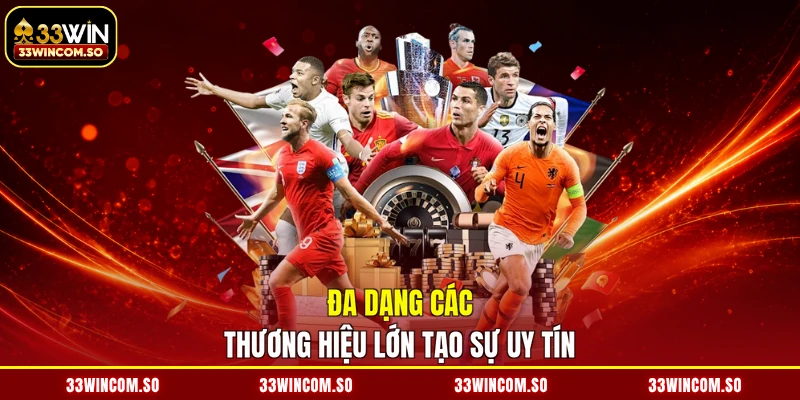 Thể Thao 33Win 3 Đa dạng các thương hiệu lớn tạo sự uy tín