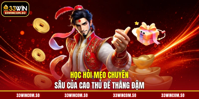 Nổ Hũ 33Win 3 Học hỏi mẹo chuyên sâu của cao thủ để thắng đậm