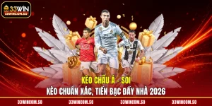 Kèo Châu Á - Soi Kèo Chuẩn Xác, Tiền Bạc Đầy Nhà 2026