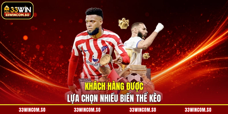 Khách hàng được lựa chọn nhiều biến thể kèo