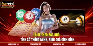 Lô Đề Theo Bạc Nhớ - Tính Số Thông Minh, Rinh Quà Đỉnh Đỉnh