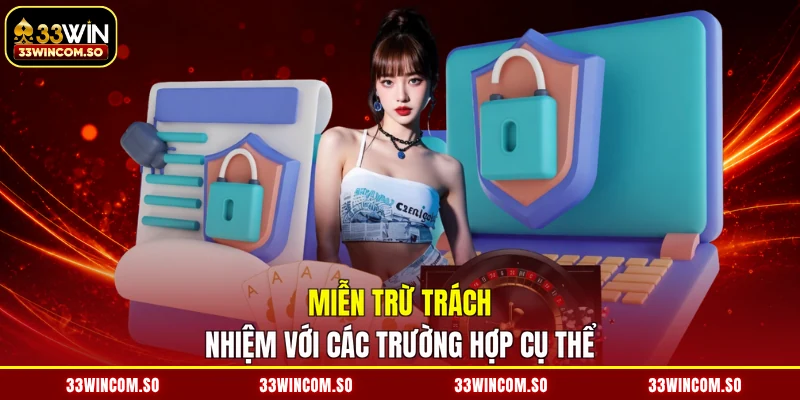 Miễn Trừ Trách Nhiệm 1 Miễn trừ trách nhiệm với các trường hợp cụ thể