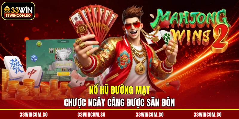 Nổ hũ đường mạt chược ngày càng được săn đón