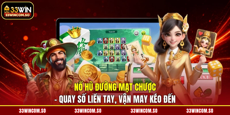 Nổ Hũ Đường Mạt Chược - Quay Số Liền Tay, Vận May Kéo Đến