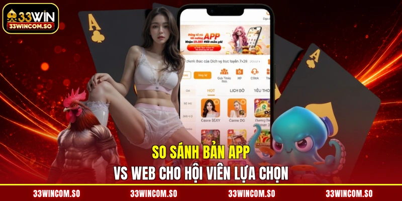 So sánh bản app vs web cho hội viên lựa chọn
