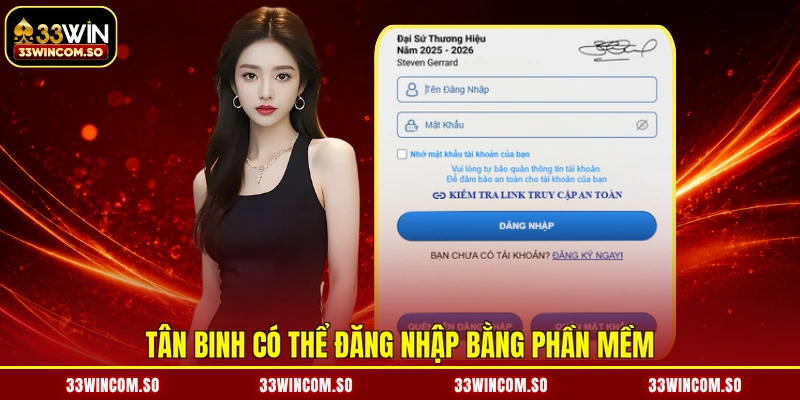Đăng Nhập 33WIN - Kích Hoạt Tài Khoản, Rinh Ngay Thưởng Lớn 3 Tân binh có thể đăng nhập bằng phần mềm