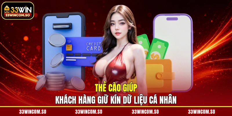 Thẻ cào giúp khách hàng giữ kín dữ liệu cá nhân